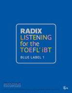 RADIX LISTENING FOR THE TOEFL iBT BLUE LABELⅠ - 교재